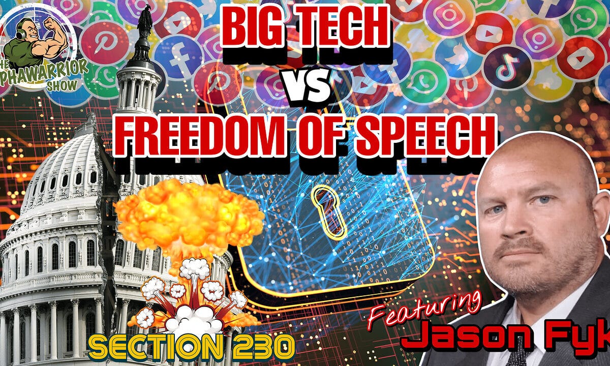 BIG TECH VS FREEDOM OF SPEECH – SECTION 230 BATTLE with JASON FYK – EP.116
