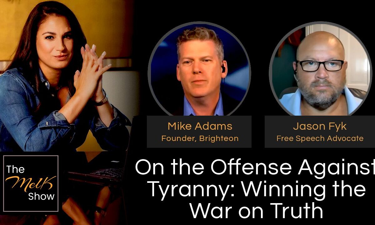 Mel K w/ Mike Adams & Jason Fyk | On the Offense Against Tyranny: Winning the War on Truth | 6-15-24